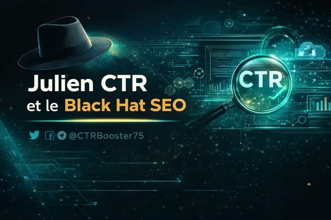 Julien CTR : regard sur un profil SEO orienté tests et black hat